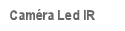 Cam�ra Led IR