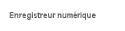Enregistreur num�rique