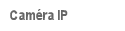 Cam�ra IP